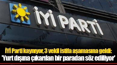 İYİ Parti kaynıyor, 3 vekil istifa aşamasına geldi: 'Yurt dışına çıkarılan bir paradan söz ediliyor'