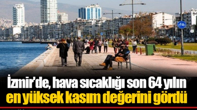İzmir'de, hava sıcaklığı son 64 yılın en yüksek kasım değerini gördü