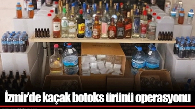 İzmir’de kaçak botoks ürünü operasyonu