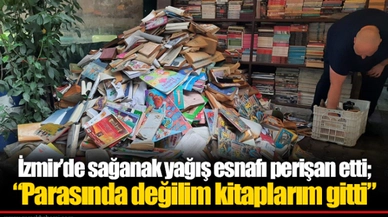 İzmir’de sağanak yağış esnafı perişan etti; “Parasında değilim kitaplarım gitti”
