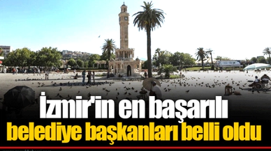 İzmir'in en başarılı belediye başkanları belli oldu