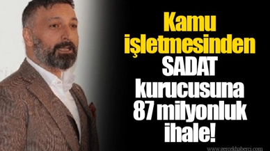 Kamu işletmesinden SADAT kurucusuna 87 milyonluk ihale!