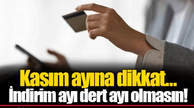 Kasım ayına dikkat... İndirim ayı dert ayı olmasın!