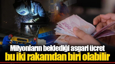 Milyonların beklediği asgari ücret bu iki rakamdan biri olabilir