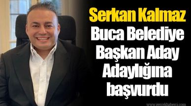 Serkan Kalmaz Buca Belediye Başkan Aday Adaylığına başvurdu
