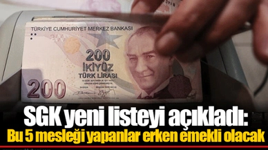 SGK yeni listeyi açıkladı: Bu 5 mesleği yapanlar erken emekli olacak
