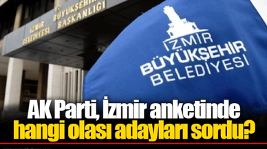 AK Parti, İzmir anketinde hangi olası adayları sordu?