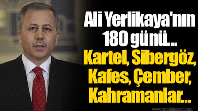 Ali Yerlikaya'nın 180 günü... Kartel, Sibergöz, Kafes, Çember, Kahramanlar...