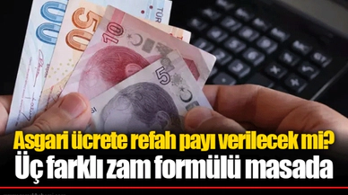 Asgari ücrete refah payı verilecek mi? Üç farklı zam formülü masada