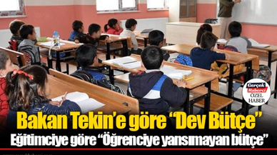 Bakan Tekin’e göre “Dev Bütçe” Eğitimciye göre “Öğrenciye yansımayan bütçe”