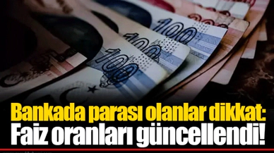 Bankada parası olanlar dikkat: Faiz oranları güncellendi!