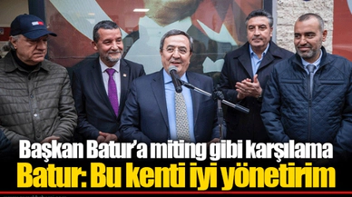 Başkan Batur’a miting gibi karşılama