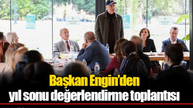 Başkan Engin’den yıl sonu değerlendirme toplantısı