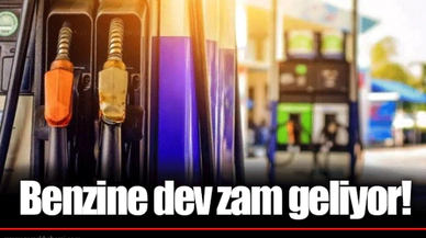 Benzine dev zam geliyor!