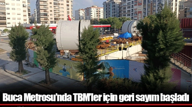 Buca Metrosu’nda TBM’ler için geri sayım başladı