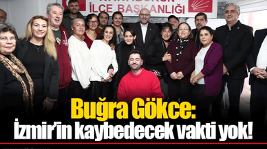 Buğra Gökce: İzmir'in kaybedecek vakti yok!