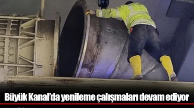 Büyük Kanal’da yenileme çalışmaları devam ediyor