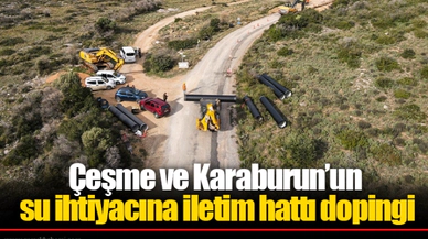 Çeşme ve Karaburun’un su ihtiyacına iletim hattı dopingi