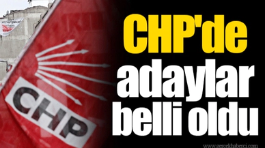 CHP'de adaylar belli oldu