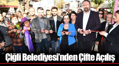 Çiğli Belediyesi’nden Çifte Açılış