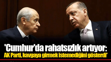 'Cumhur'da rahatsızlık artıyor: AK Parti, kavgaya girmek istemediğini gösterdi'