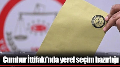 Cumhur İttifakı'nda yerel seçim hazırlığı