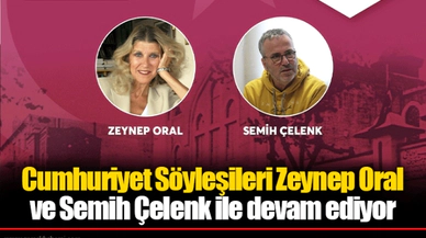 Cumhuriyet Söyleşileri Zeynep Oral ve Semih Çelenk ile devam ediyor