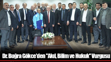 Dr. Buğra Gökce'den ''Akıl, Bilim ve Hukuk'' Vurgusu