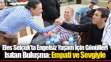 Efes Selçuk’ta Engelsiz Yaşam İçin Gönülleri Isıtan Buluşma: Empati ve Sevgiyle