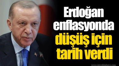 Erdoğan enflasyonda düşüş için tarih verdi