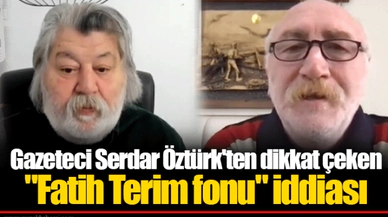 Gazeteci Serdar Öztürk'ten dikkat çeken "Fatih Terim fonu" iddiası