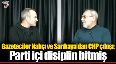Gazeteciler Nakçı ve Sarıkaya’dan CHP çıkışı: Parti içi disiplin bitmiş