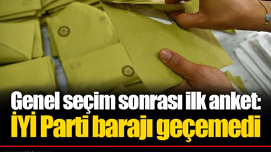 Genel seçim sonrası ilk anket: İYİ Parti barajı geçemedi