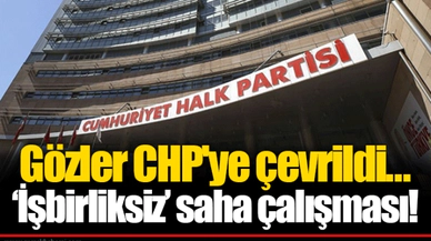 Gözler CHP'ye çevrildi... ‘İşbirliksiz’ saha çalışması!