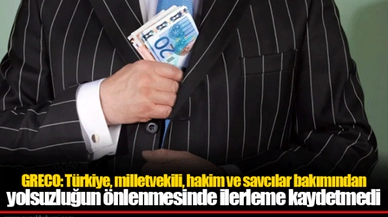 GRECO: Türkiye, milletvekili, hakim ve savcılar bakımından yolsuzluğun önlenmesinde ilerleme kaydetmedi