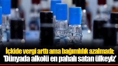 İçkide vergi arttı ama bağımlılık azalmadı: 'Dünyada alkolü en pahalı satan ülkeyiz'
