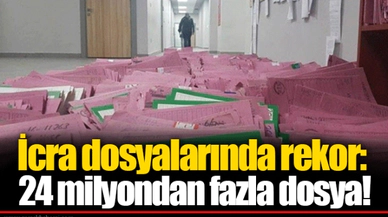 İcra dosyalarında rekor: 24 milyondan fazla dosya!