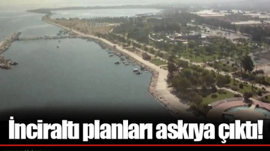 İnciraltı planları askıya çıktı!