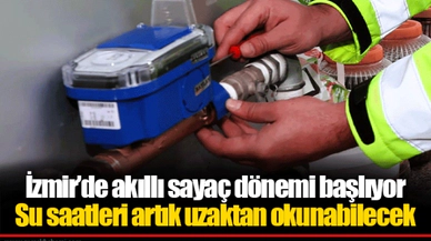 İzmir’de akıllı sayaç dönemi başlıyor