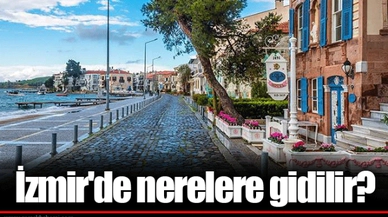 İzmir'de nerelere gidilir?