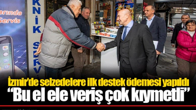 İzmir’de selzedelere ilk destek ödemesi yapıldı “Bu el ele veriş çok kıymetli”