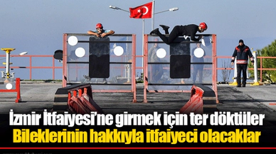 İzmir İtfaiyesi’ne girmek için ter döktüler