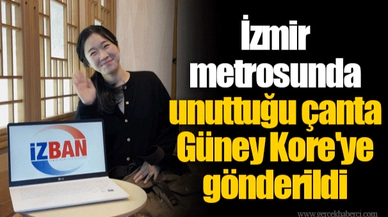 İzmir metrosunda unuttuğu çanta Güney Kore'ye gönderildi