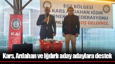 Kars, Ardahan ve Iğdırlı aday adaylara destek 