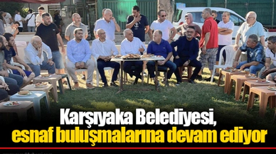 Karşıyaka Belediyesi, esnaf buluşmalarına devam ediyor