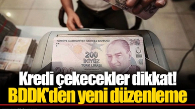 Kredi çekecekler dikkat!   BDDK'den yeni düzenleme