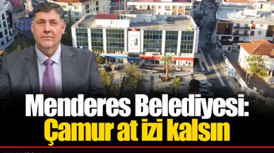 Menderes Belediyesi:  Çamur at izi kalsın