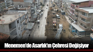 Menemen'de Asarlık'ın Çehresi Değişiyor