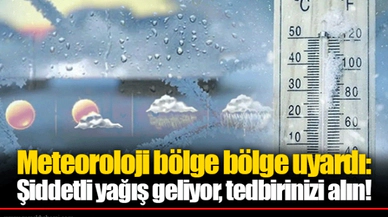 Meteoroloji bölge bölge uyardı: Şiddetli yağış geliyor, tedbirinizi alın!
