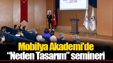 Mobilya Akademi'de “Neden Tasarım” semineri